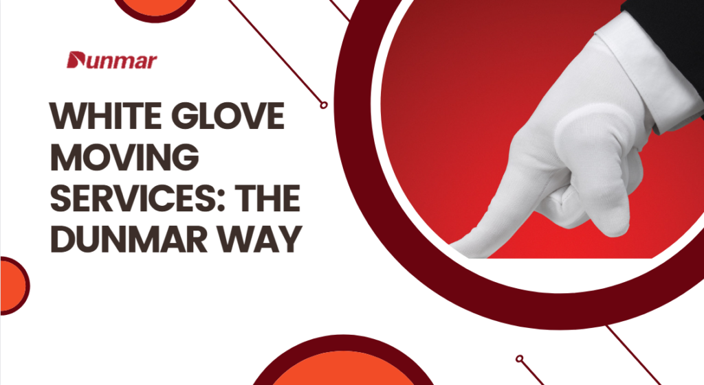 White Glove Moving Services Dunmar Moving Systems